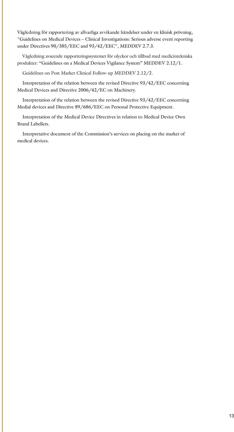 12/1. Guidelines on Post Market Clinical Follow-up MEDDEV 2.12/2.