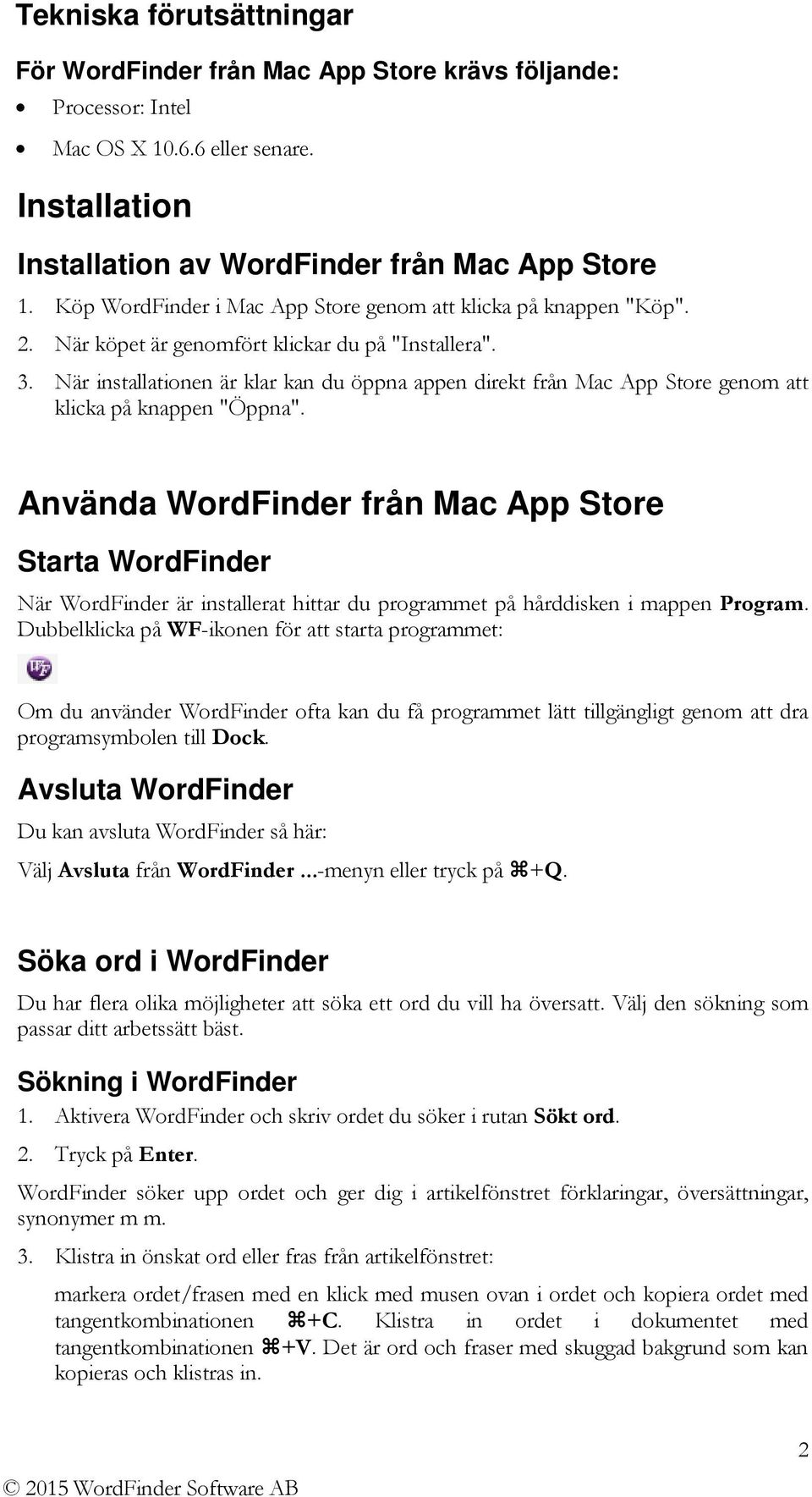 När installationen är klar kan du öppna appen direkt från Mac App Store genom att klicka på knappen "Öppna".