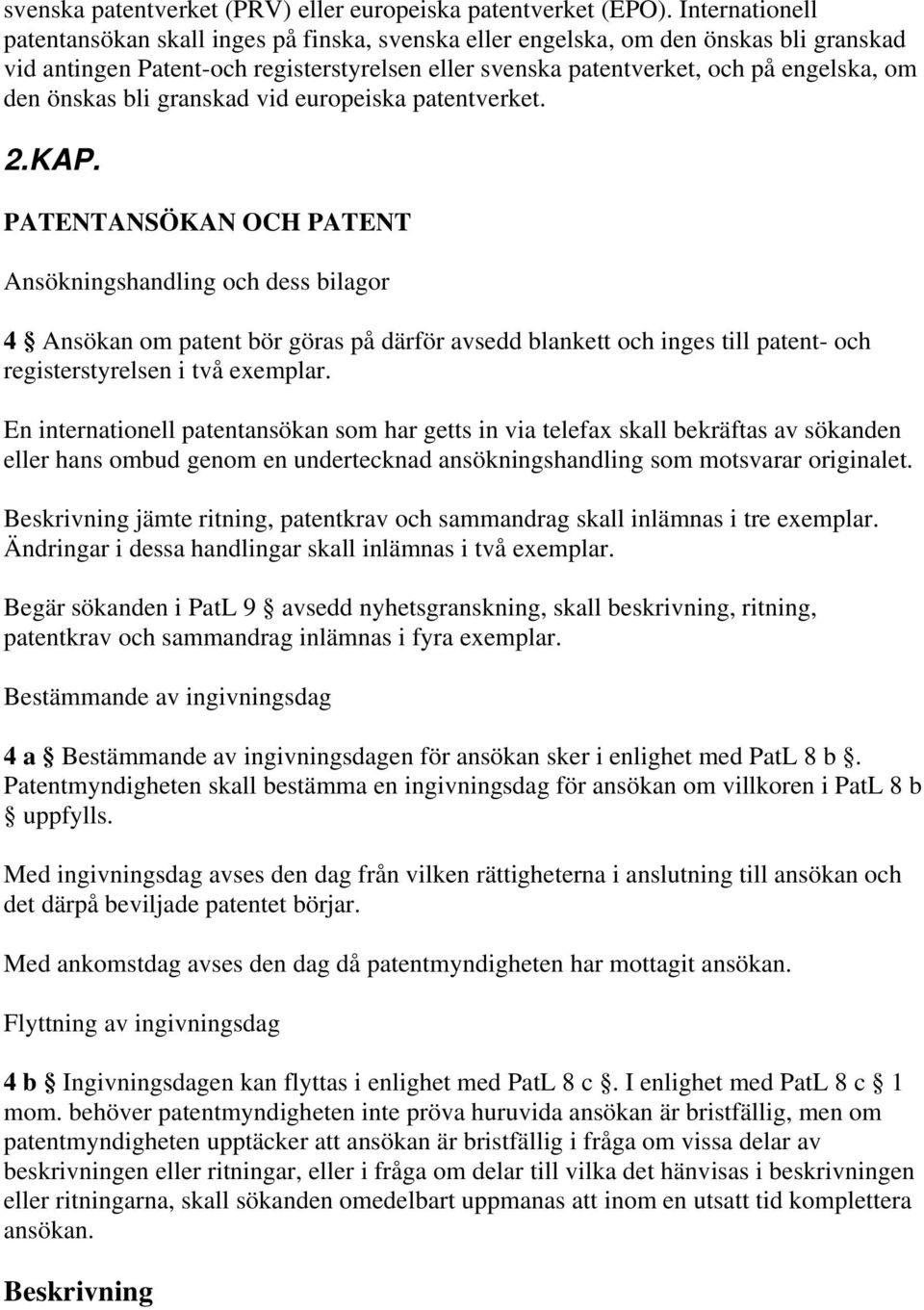 önskas bli granskad vid europeiska patentverket. 2.KAP.