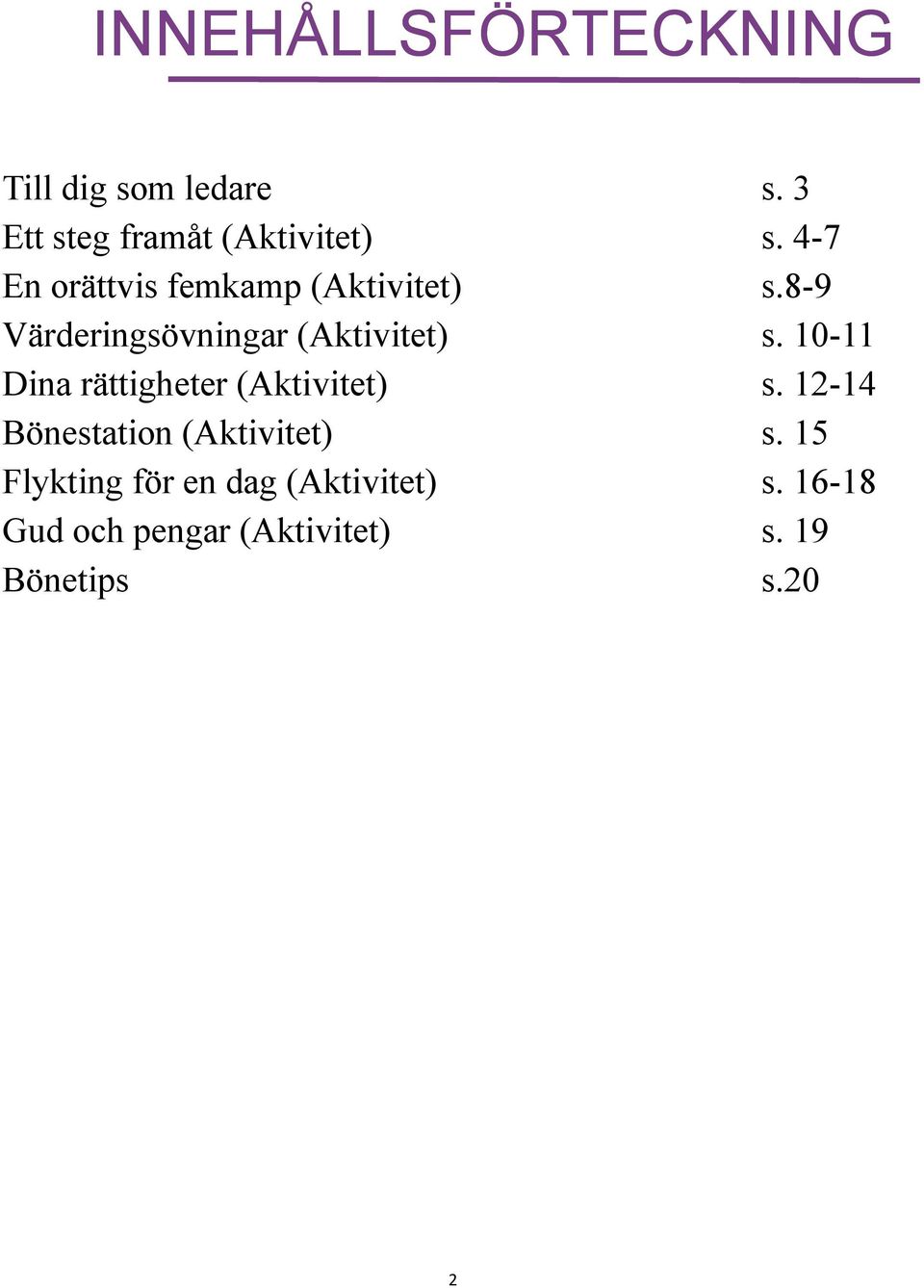 10-11 Dina rättigheter (Aktivitet) s. 12-14 Bönestation (Aktivitet) s.