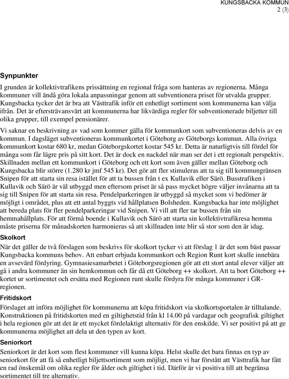 Kungsbacka tycker det är bra att Västtrafik inför ett enhetligt sortiment som kommunerna kan välja ifrån.