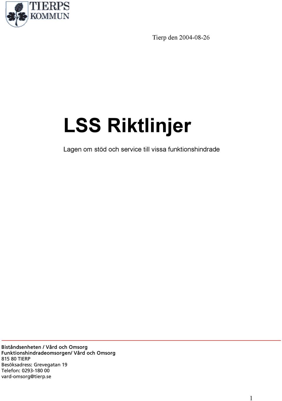 Funktionshindradeomsorgen/ Vård och Omsorg 815 80 TIERP