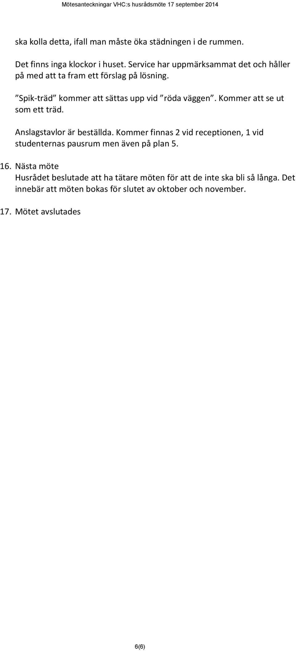 Kommer att se ut som ett träd. Anslagstavlor är beställda.