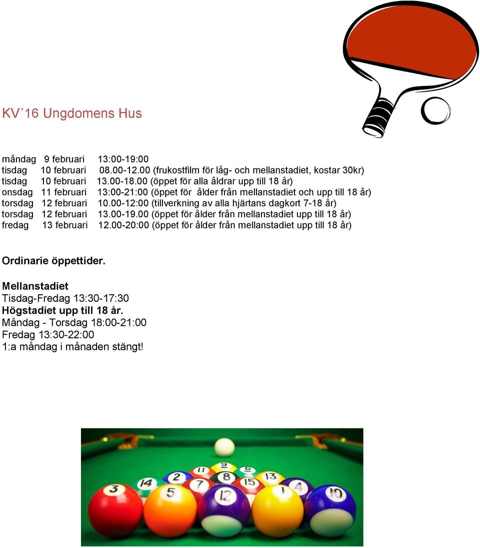 00-12:00 (tillverkning av alla hjärtans dagkort 7-18 år) torsdag 12 februari 13.00-19.00 (öppet för ålder från mellanstadiet upp till 18 år) fredag 13 februari 12.