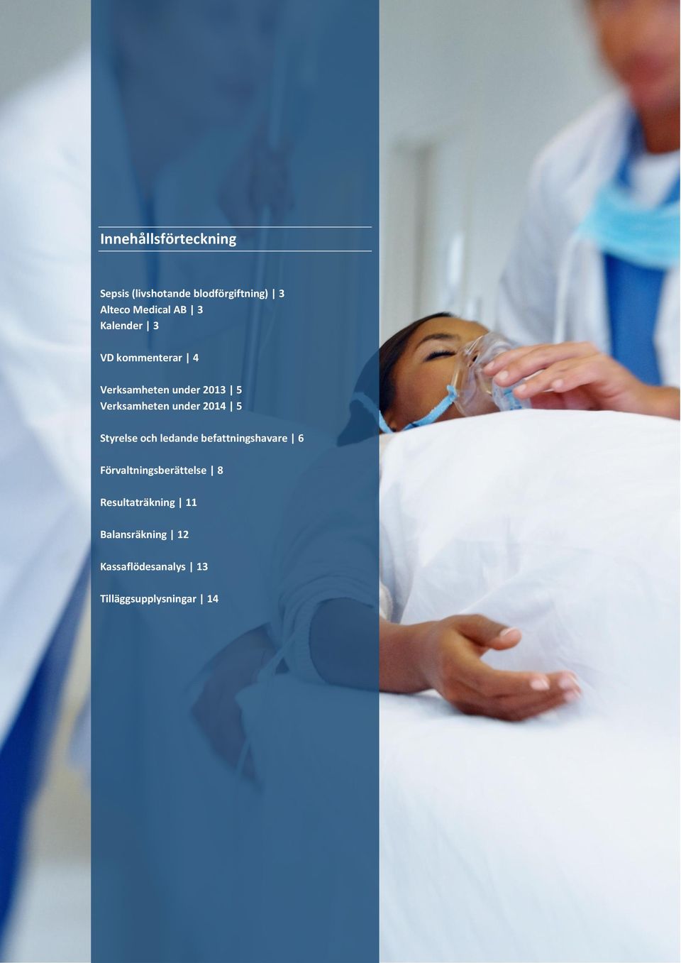 Verksamheten under 2014 5 Styrelse och ledande befattningshavare 6