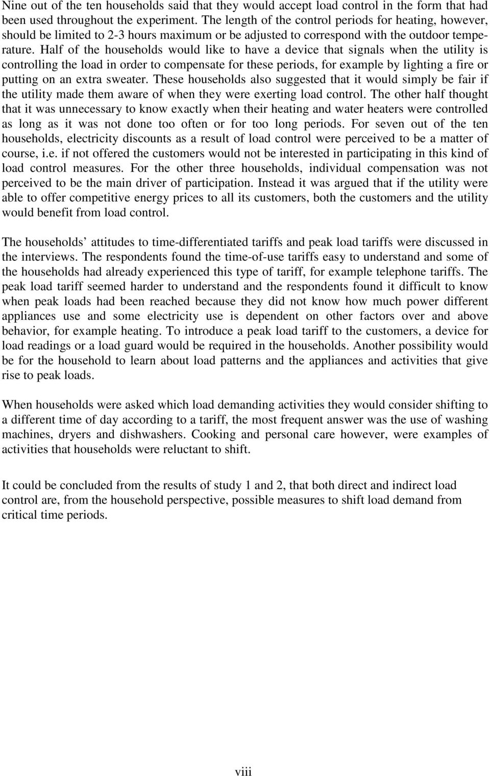 Half of the households would like to have a device that signals when the utility is controlling the load in order to compensate for these periods, for example by lighting a fire or putting on an