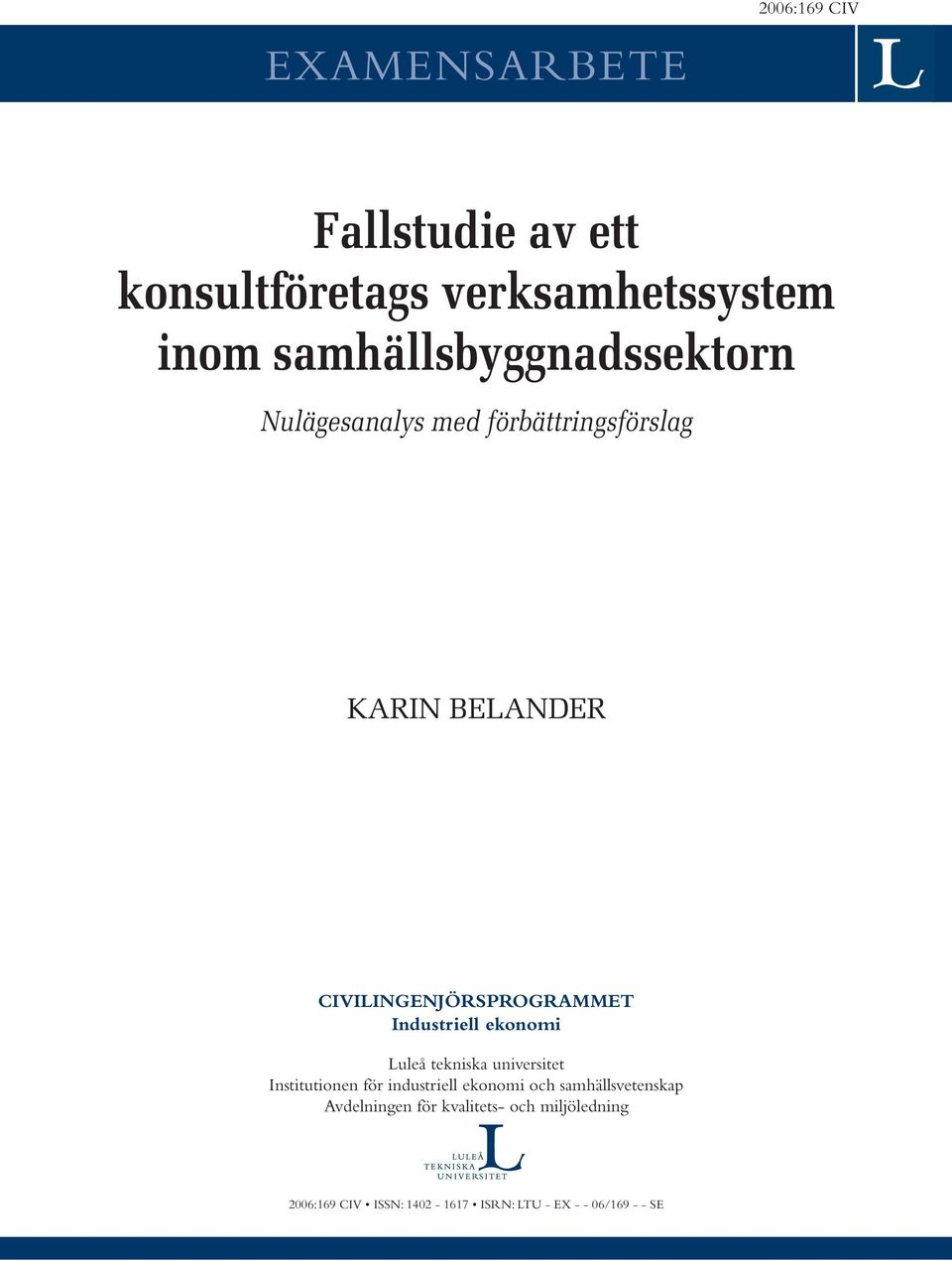 CIVILINGENJÖRSPROGRAMMET Industriell ekonomi Luleå tekniska universitet Institutionen för