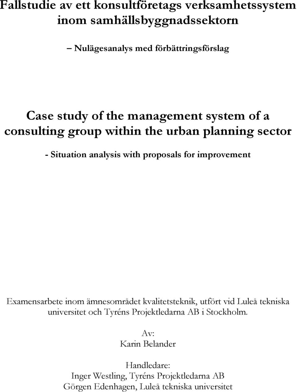 improvement Examensarbete inom ämnesområdet kvalitetsteknik, utfört vid Luleå tekniska universitet och Tyréns Projektledarna