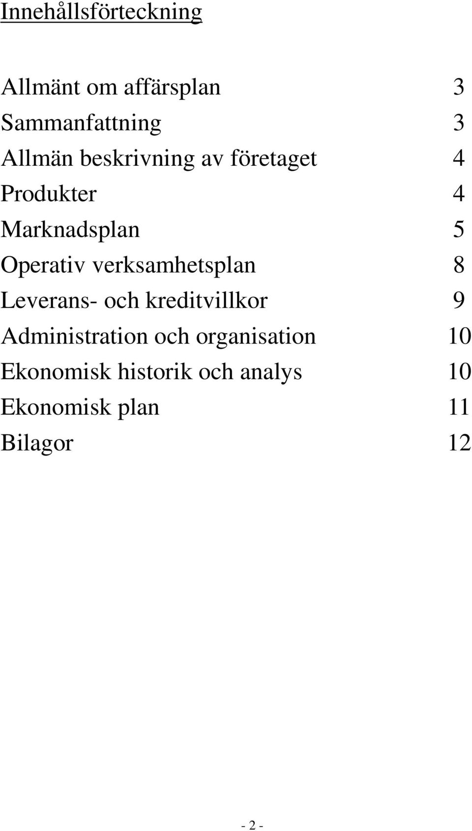 verksamhetsplan 8 Leverans- och kreditvillkor 9 Administration och