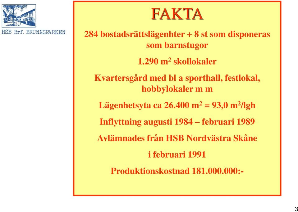 Lägenhetsyta ca 26.