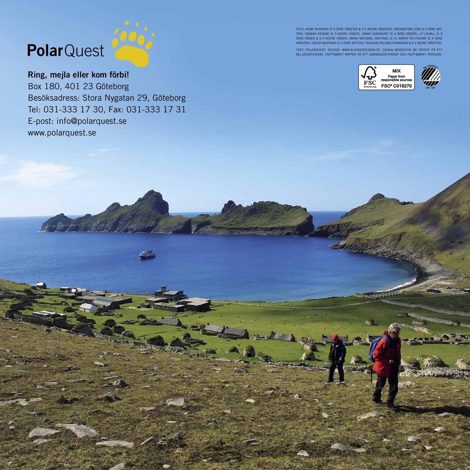 TOL-FAKKAR (S 4 ÖVRE VÄNSTER), OSCAR WESTMAN (S 4 ÖVRE MITTEN), TOURISM IRELAND (FRAMSIDA & S 3 NEDRE VÄNSTER). Min 12 mm hög TEXT: POLARQUEST. DESIGN: WWW.ALINDERDESIGN.SE.