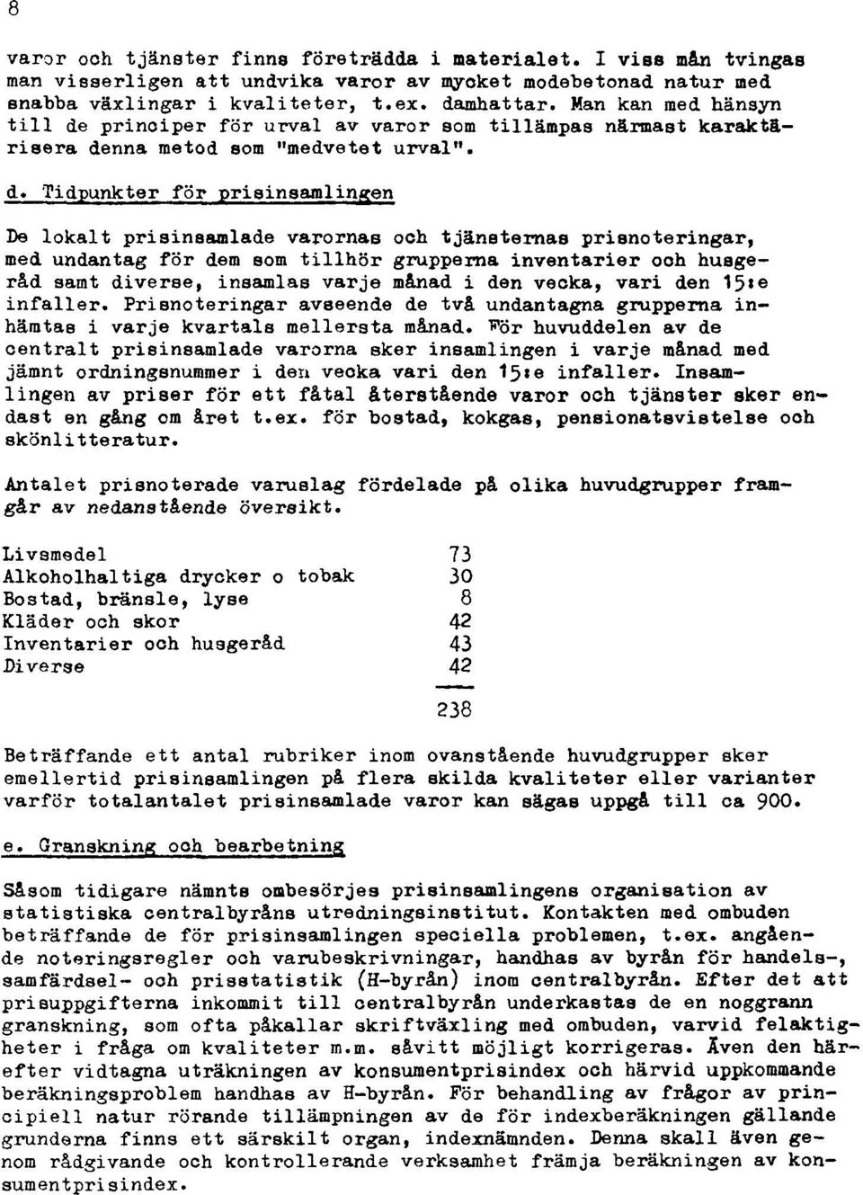 principer för urval av varor som tillämpas närmast karaktärisera de