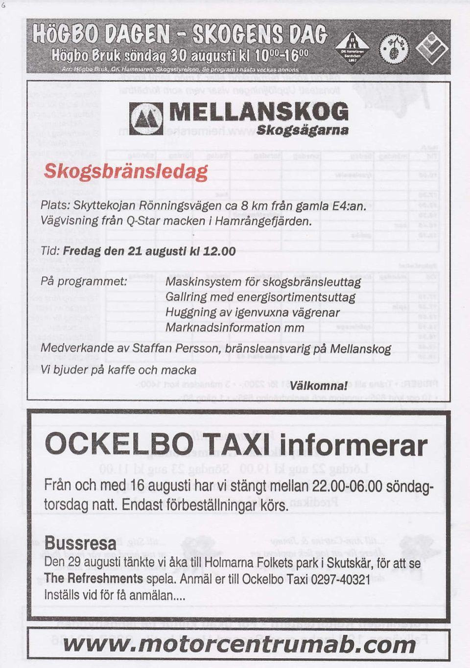 bftnsleansvarlg pe Meilanskog, Vl bjuder pe Raffe och macka Ve,komnal OCKELBO TAXI informerar FrAn och med 16 augusti har vi stdngt mellan 22.00.06.00 sdndag. torsdag natt.