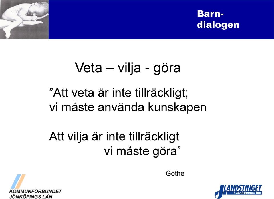 måste använda kunskapen Att vilja