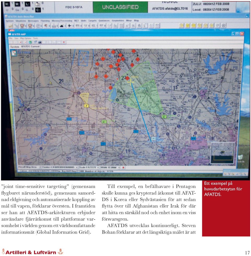 Till exempel, en befälhavare i Pentagon skulle kunna ges krypterad åtkomst till AFAT- DS i Korea eller Sydvästasien för att sedan flytta över till Afghanistan eller Irak för där att