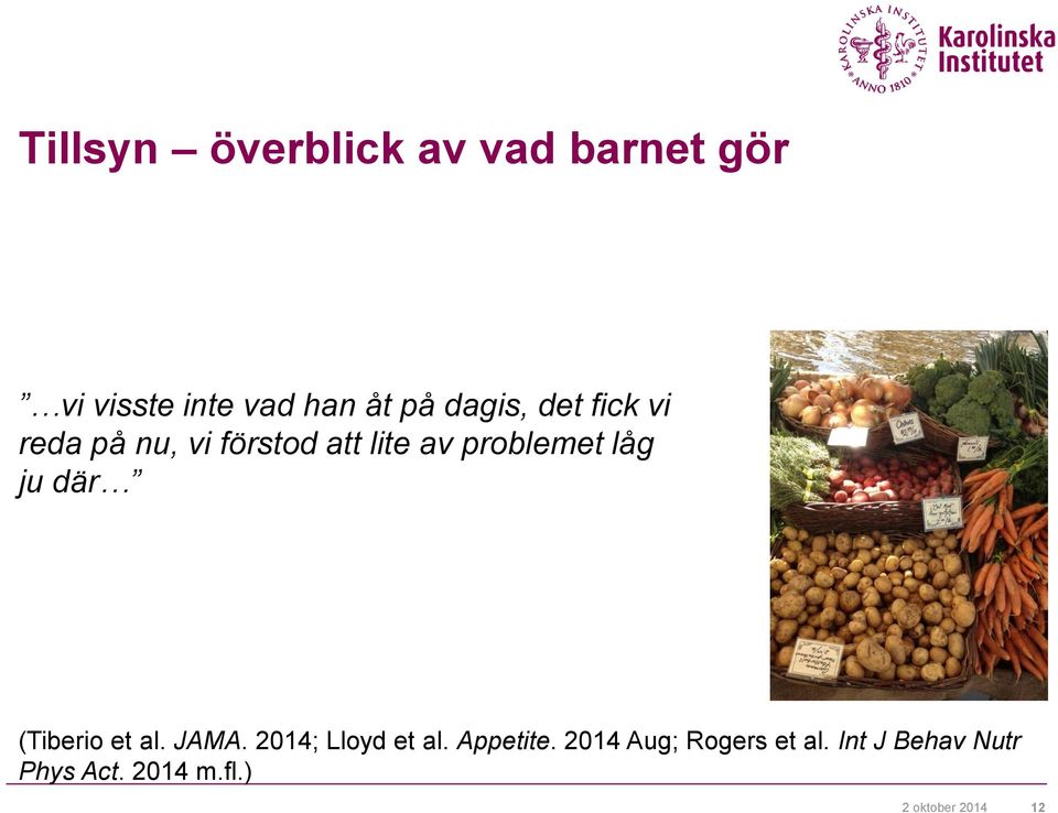 ju där (Tiberio et al. JAMA. 2014; Lloyd et al. Appetite.