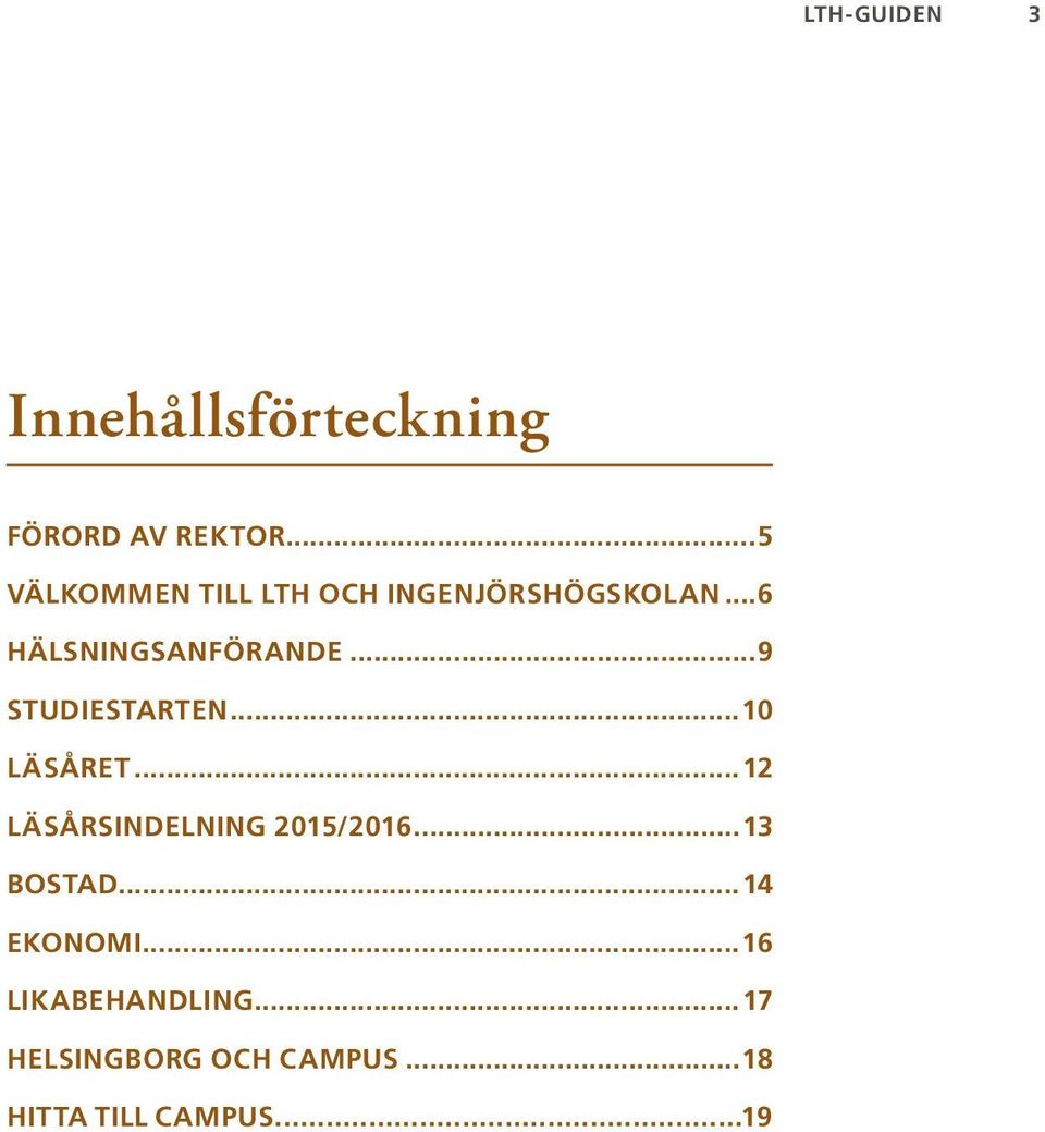 ..9 STUDIESTARTEN...10 LÄSÅRET...12 LÄSÅRSINDELNING 2015/2016.