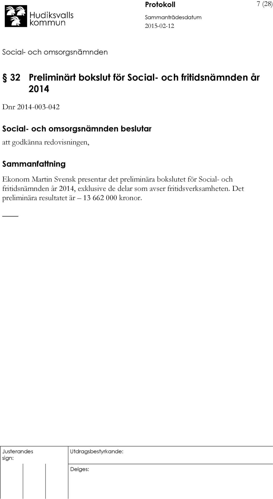 presentar det preliminära bokslutet för Social- och fritidsnämnden år 2014,