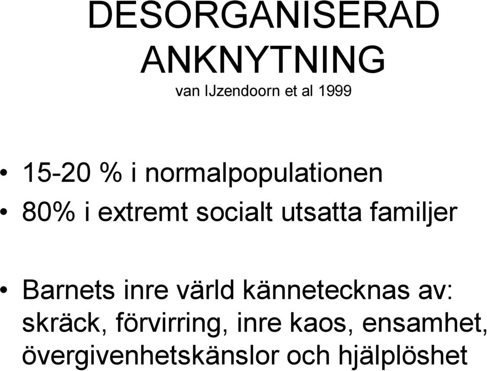 familjer Barnets inre värld kännetecknas av: skräck,