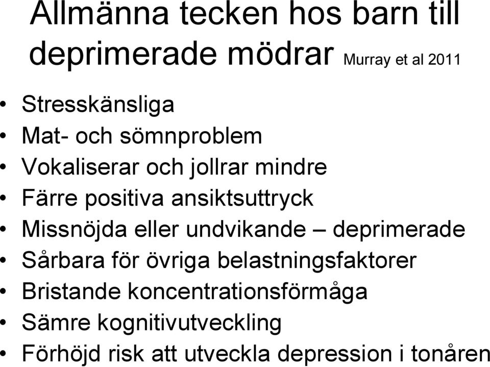 eller undvikande deprimerade Sårbara för övriga belastningsfaktorer Bristande