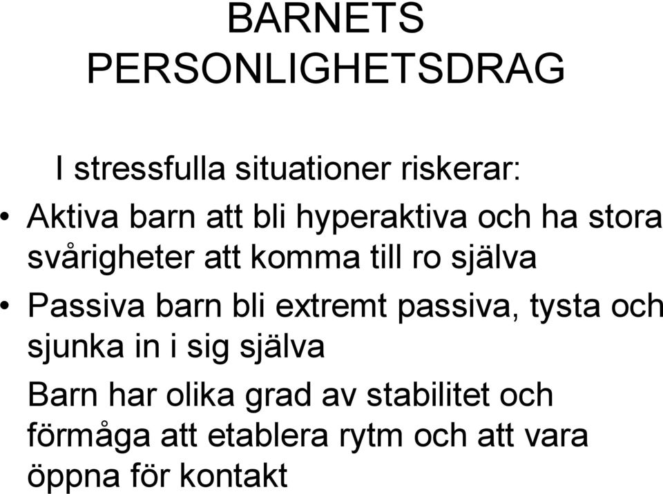 Passiva barn bli extremt passiva, tysta och sjunka in i sig själva Barn har