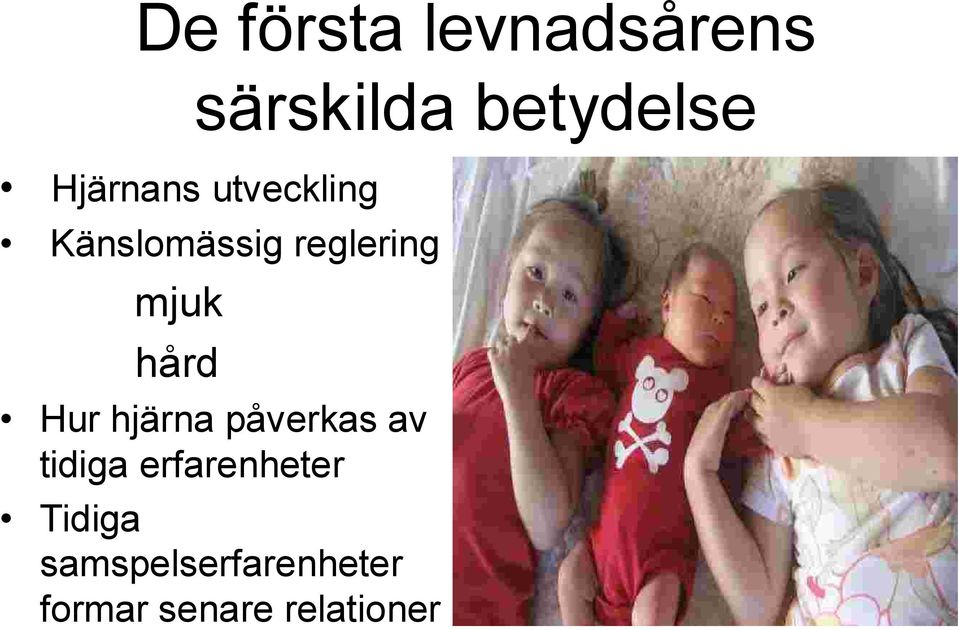 hård Hur hjärna påverkas av tidiga erfarenheter