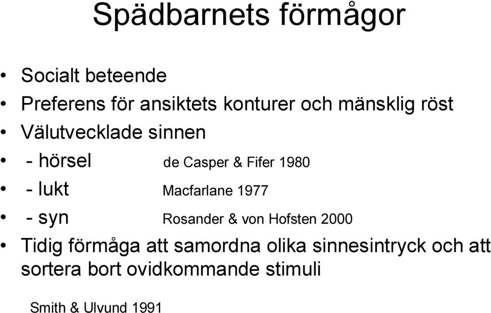 Macfarlane 1977 - syn Rosander & von Hofsten 2000 Tidig förmåga att samordna
