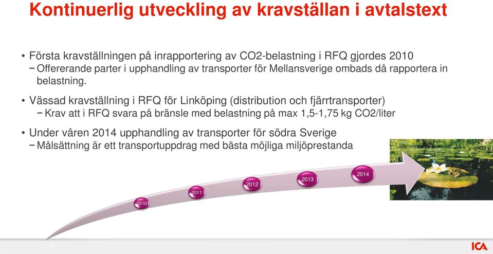 Vässad kravställning i RFQ för Linköping (distribution och fjärrtransporter) Krav att i RFQ svara på bränsle med belastning på max