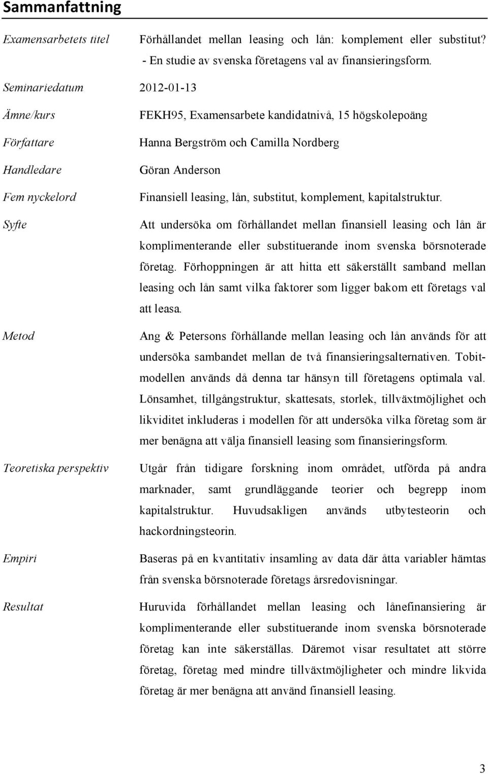 Camilla Nordberg Göran Anderson Finansiell leasing, lån, substitut, komplement, kapitalstruktur.