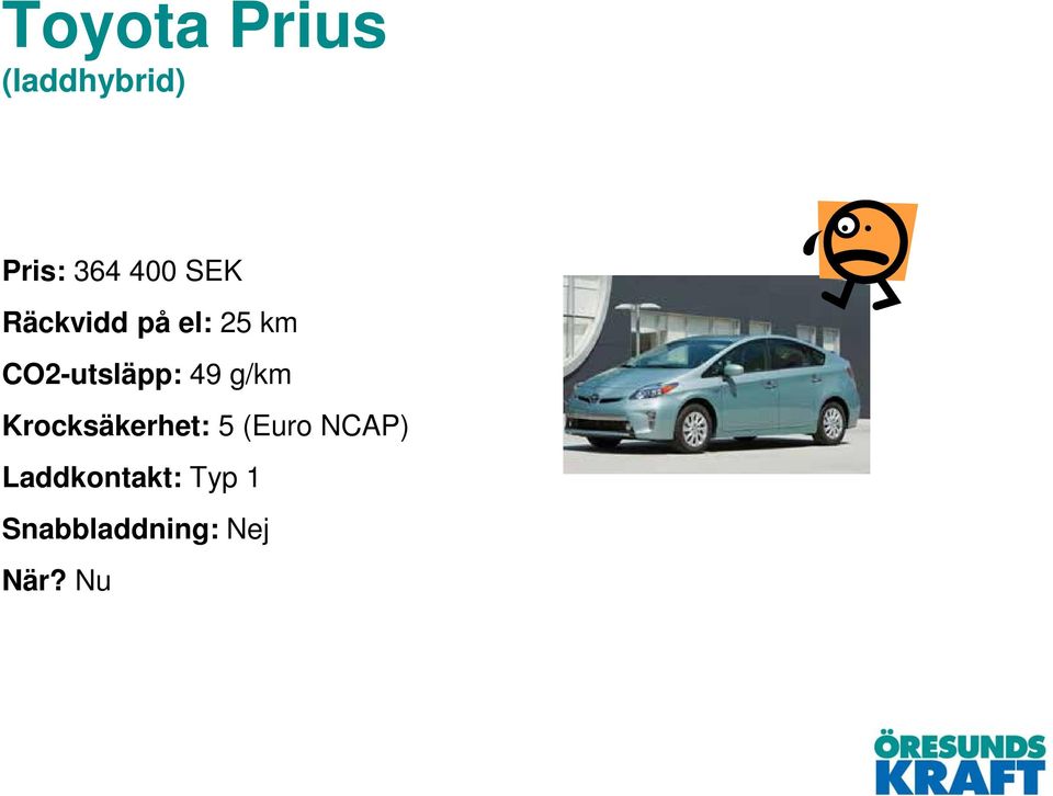 49 g/km Krocksäkerhet: 5 (Euro NCAP)