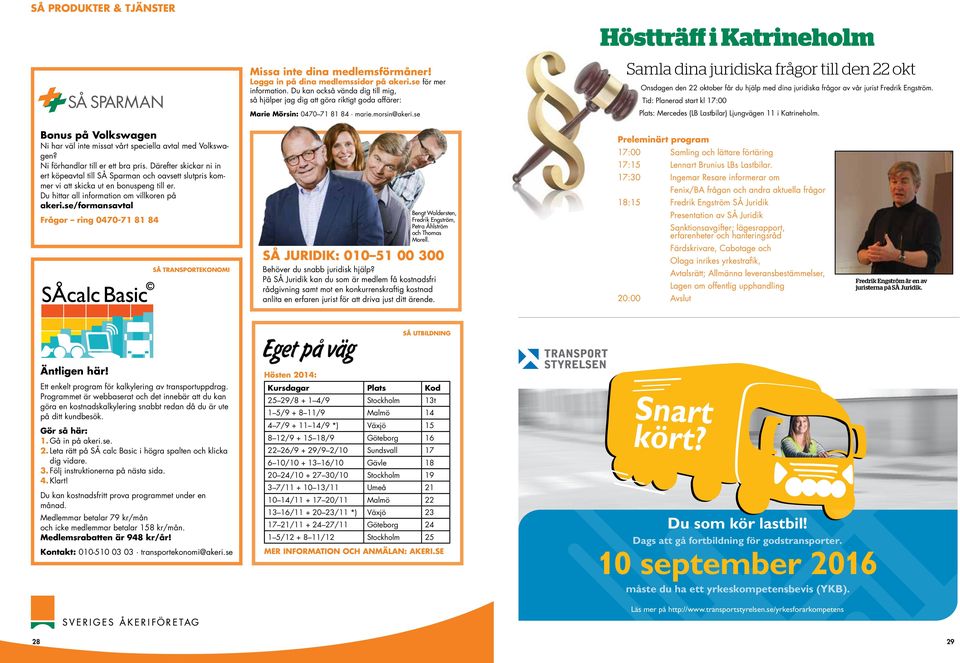 se Höstträff i Katrineholm Samla dina juridiska frågor till den 22 okt Onsdagen den 22 oktober får du hjälp med dina juridiska frågor av vår jurist Fredrik Engström.