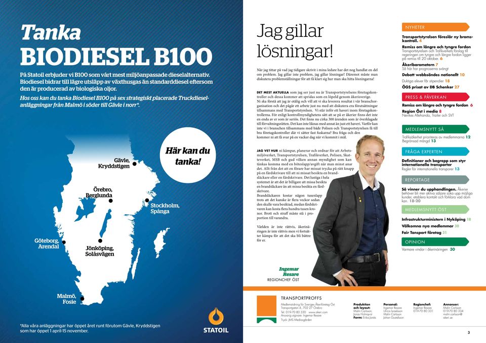 Hos oss kan du tanka Biodiesel B100 på sex strategiskt placerade Truckdieselanläggningar från Malmö i söder till Gävle i norr*.