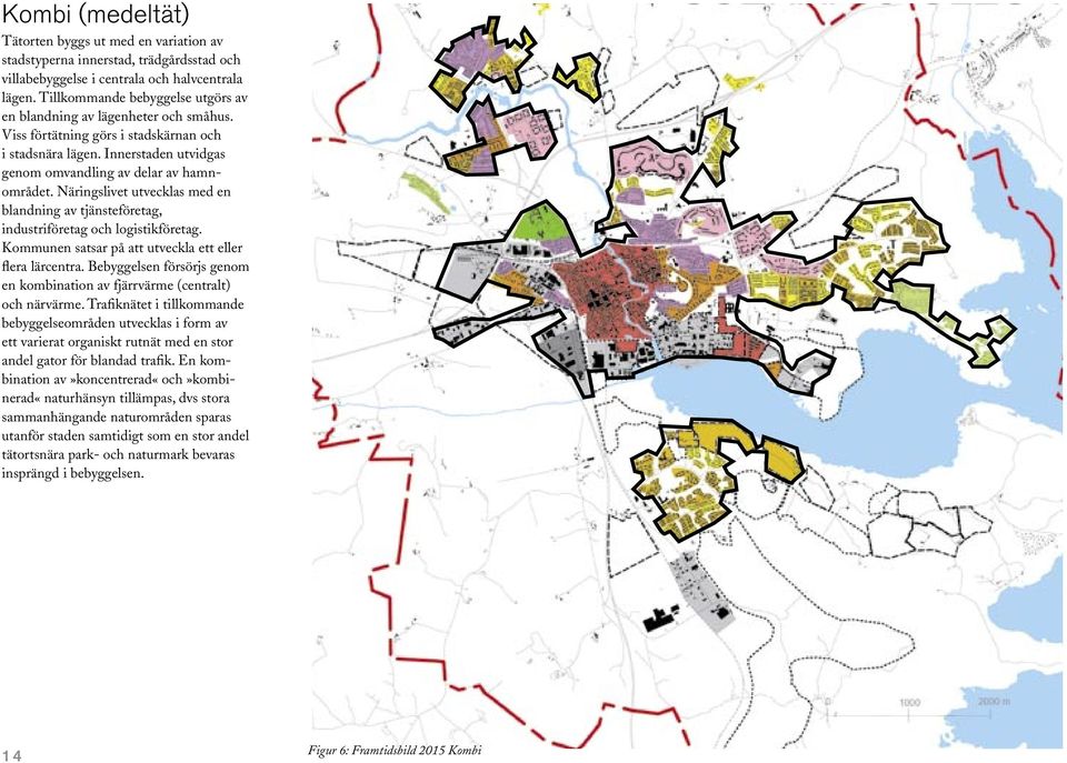 Näringslivet utvecklas med en blandning av tjänsteföretag, industriföretag och logistikföretag. Kommunen satsar på att utveckla ett eller flera lärcentra.