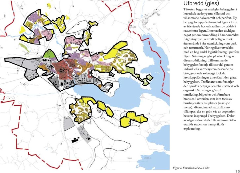 Lågt utnyttjad, centralt belägen mark återanvänds i viss utsträckning som park och naturmark. Näringslivet utvecklas med en hög andel logistikföretag i perifera lägen.