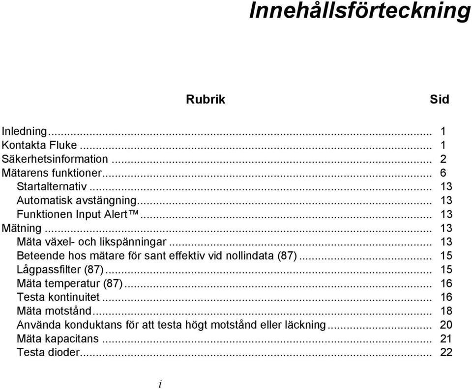 .. 13 Beteende hos mätare för sant effektiv vid nollindata (87)... 15 Lågpassfilter (87)... 15 Mäta temperatur (87).