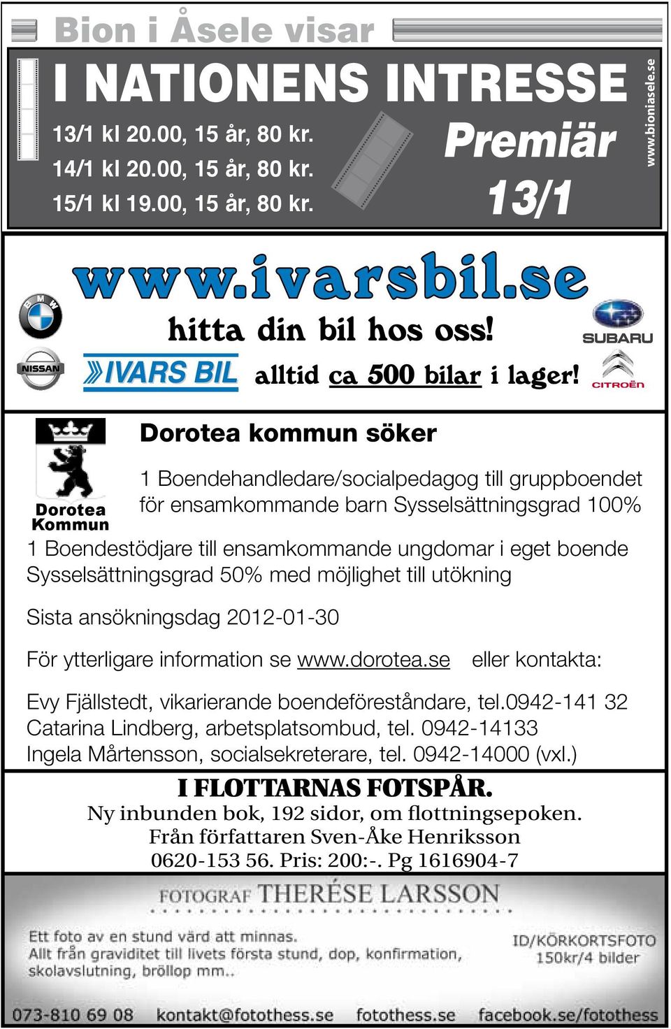 Sysselsättningsgrad 50% med möjlighet till utökning Sista ansökningsdag 2012-01-30 För ytterligare information se www.dorotea.se eller kontakta: Evy Fjällstedt, vikarierande boendeföreståndare, tel.