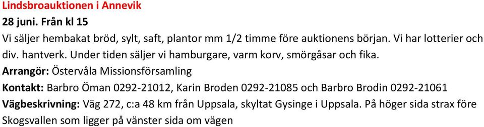 hantverk. Under tiden säljer vi hamburgare, varm korv, smörgåsar och fika.