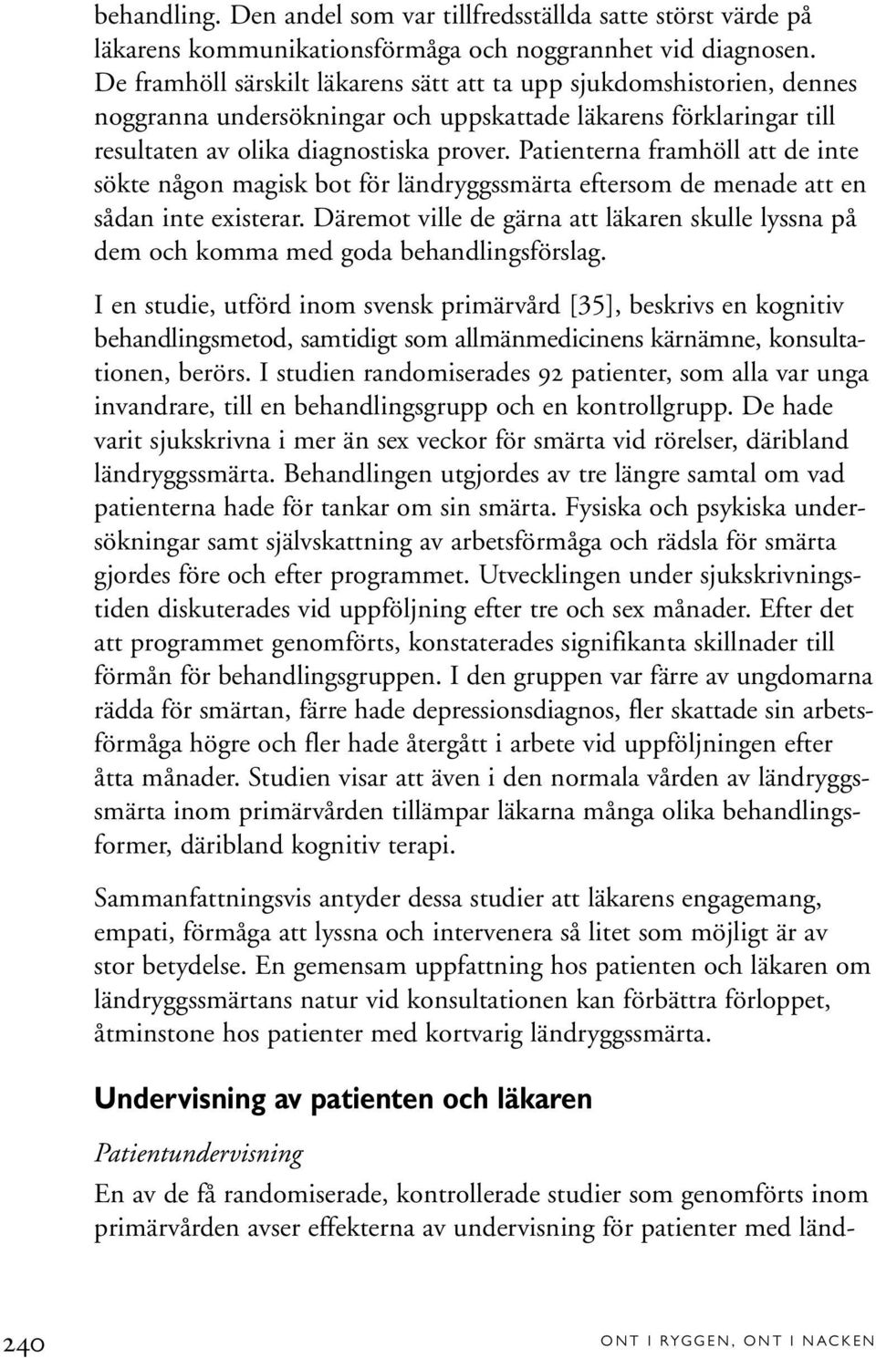 Patienterna framhöll att de inte sökte någon magisk bot för ländryggssmärta eftersom de menade att en sådan inte existerar.