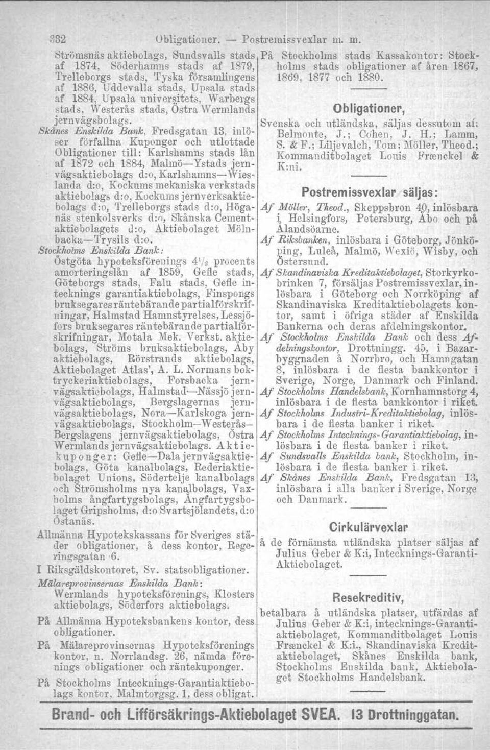 1869, 1877 och 1880. af 1886, Uddevalla stads, Upsala stads af 1884, Upsala universitets, Warbergs.. stads, Westerås stads, Ostra Wermlands Obligationer, )ernvägs?olags. Skånes En.skzlda Bank.