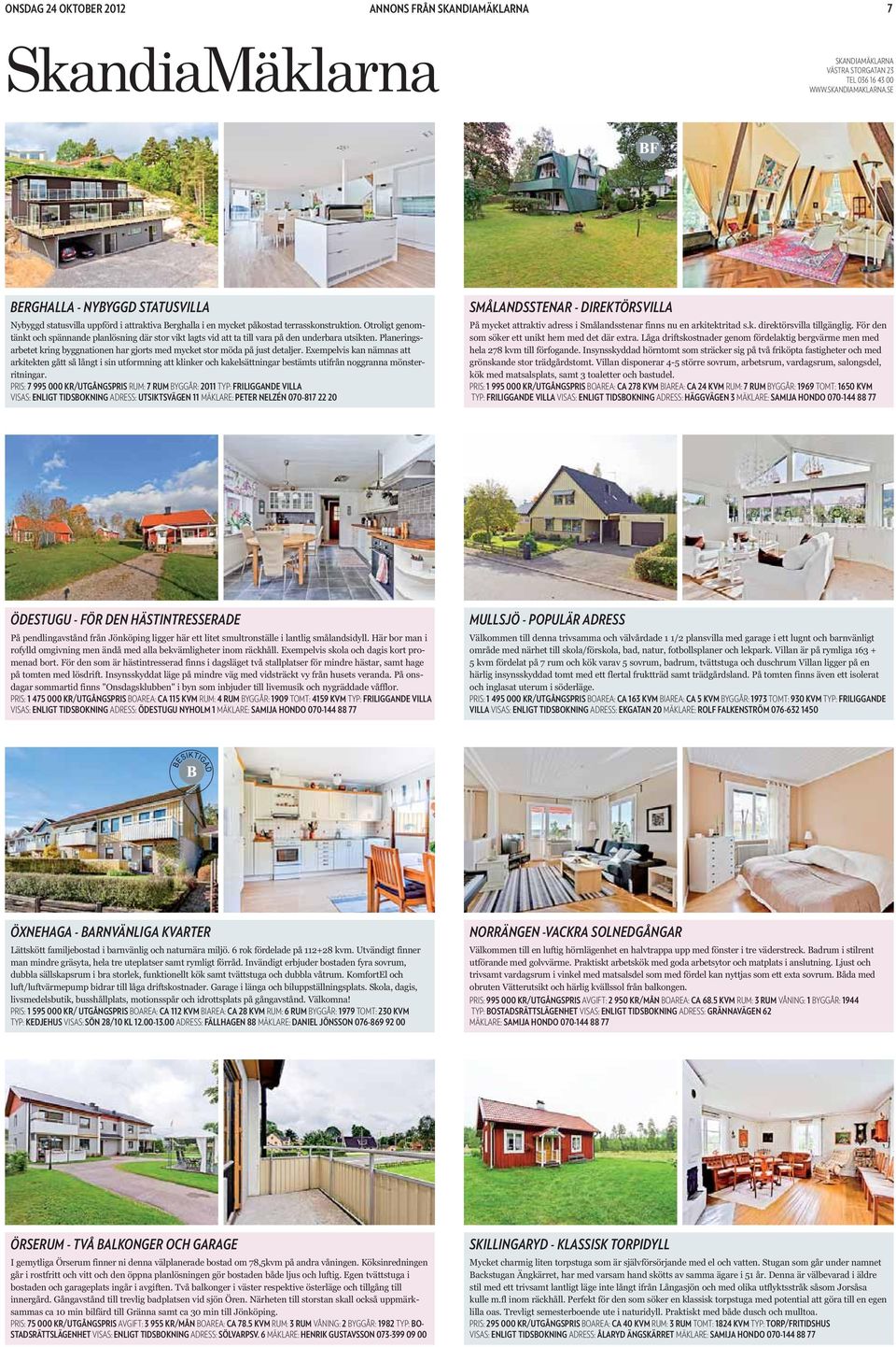 Exempelvis kan nämnas att arkitekten gått så långt i sin utformning att klinker och kakelsättningar bestämts utifrån noggranna mönsterritningar.