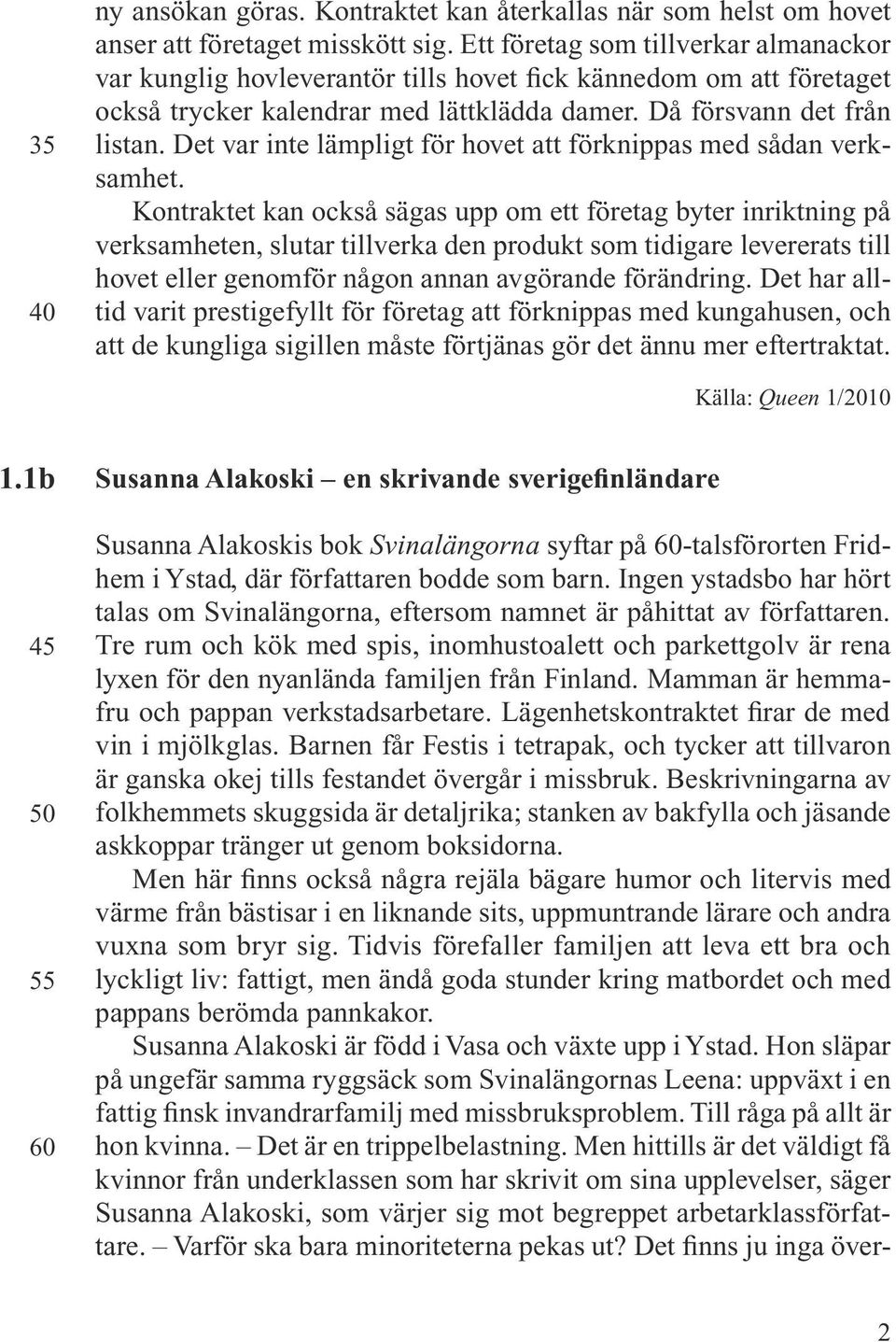 Det var inte lämpligt för hovet att förknippas med sådan verksamhet.