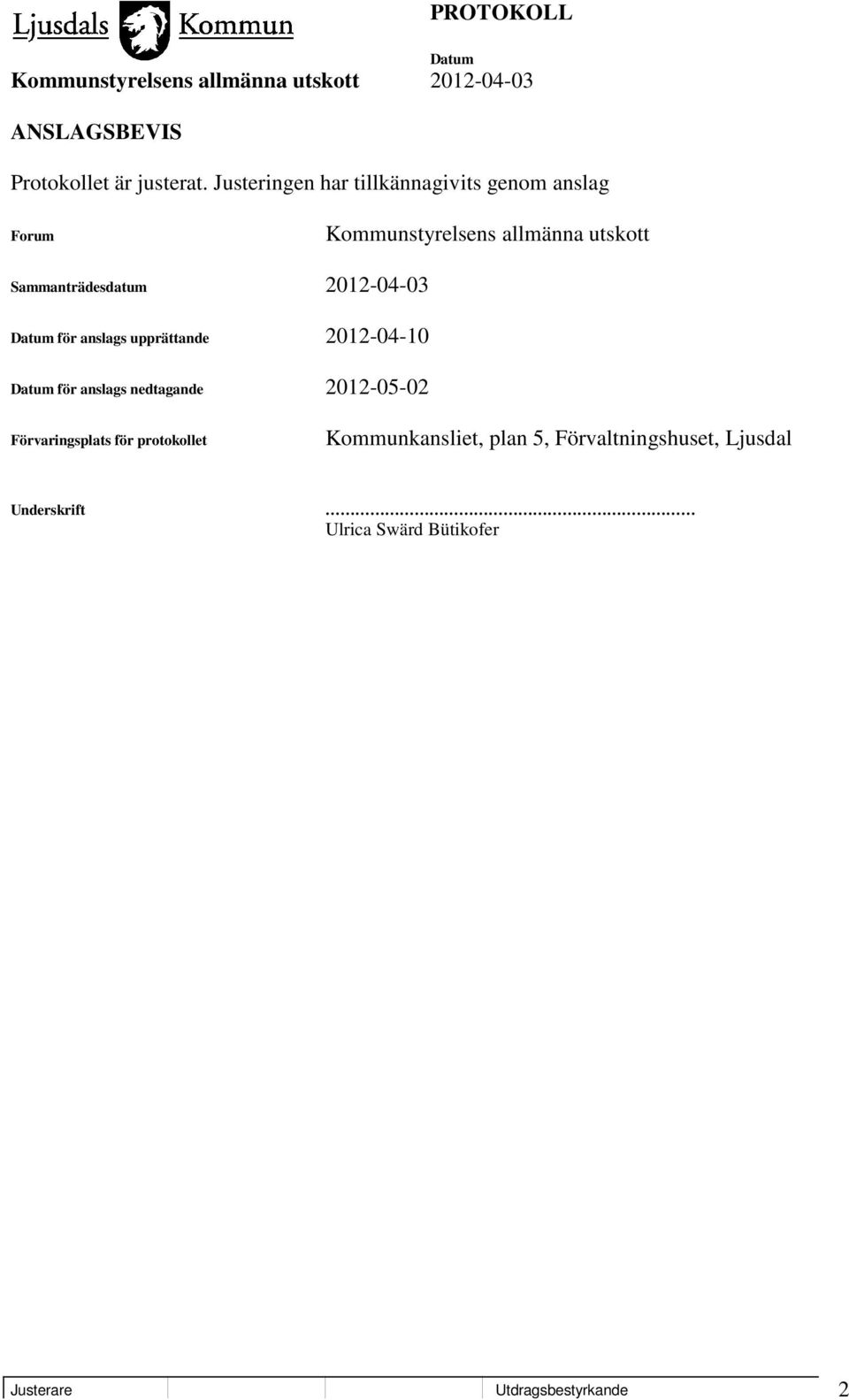 Sammanträdesdatum 2012-04-03 för anslags upprättande 2012-04-10 för anslags nedtagande