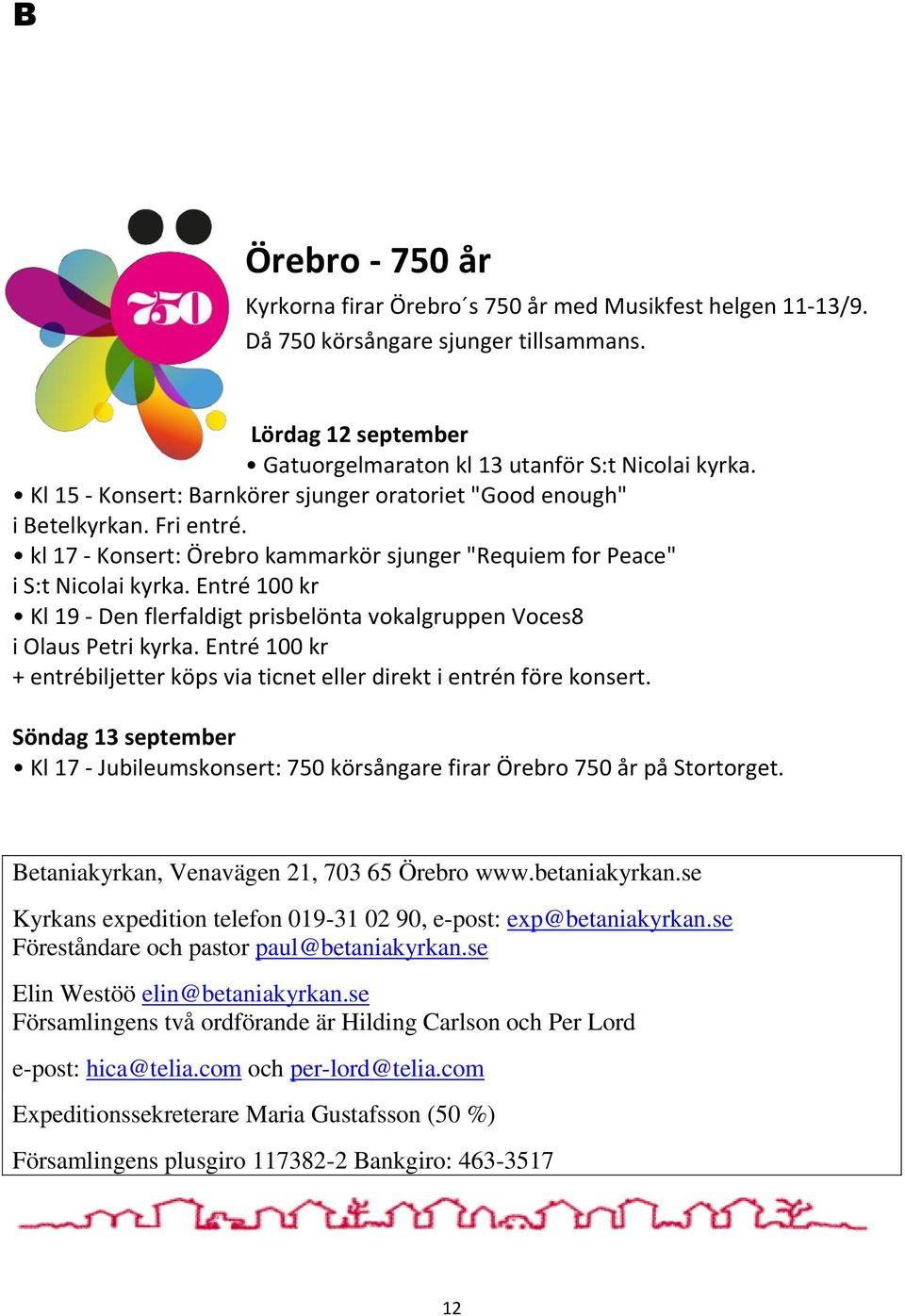 Entré 100 kr Kl 19 - Den flerfaldigt prisbelönta vokalgruppen Voces8 i Olaus Petri kyrka. Entré 100 kr + entrébiljetter köps via ticnet eller direkt i entrén före konsert.