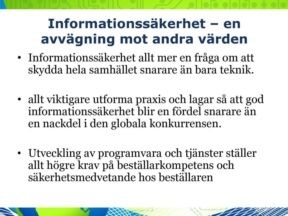 allt viktigare utforma praxis och lagar så att god informationssäkerhet blir en fördel snarare än en