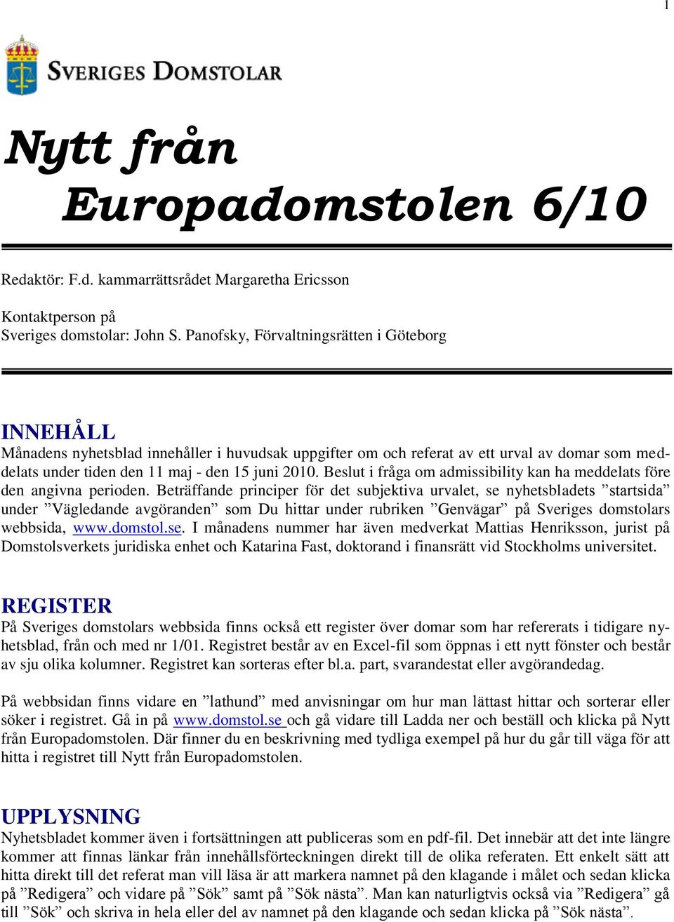 Beslut i fråga om admissibility kan ha meddelats före den angivna perioden.