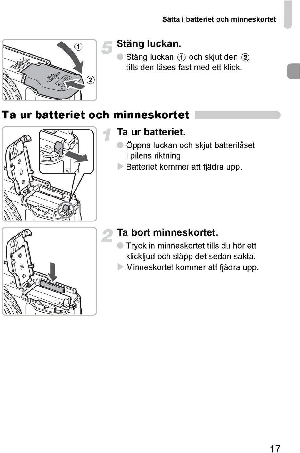 Ta ur batteriet och minneskortet Ta ur batteriet.