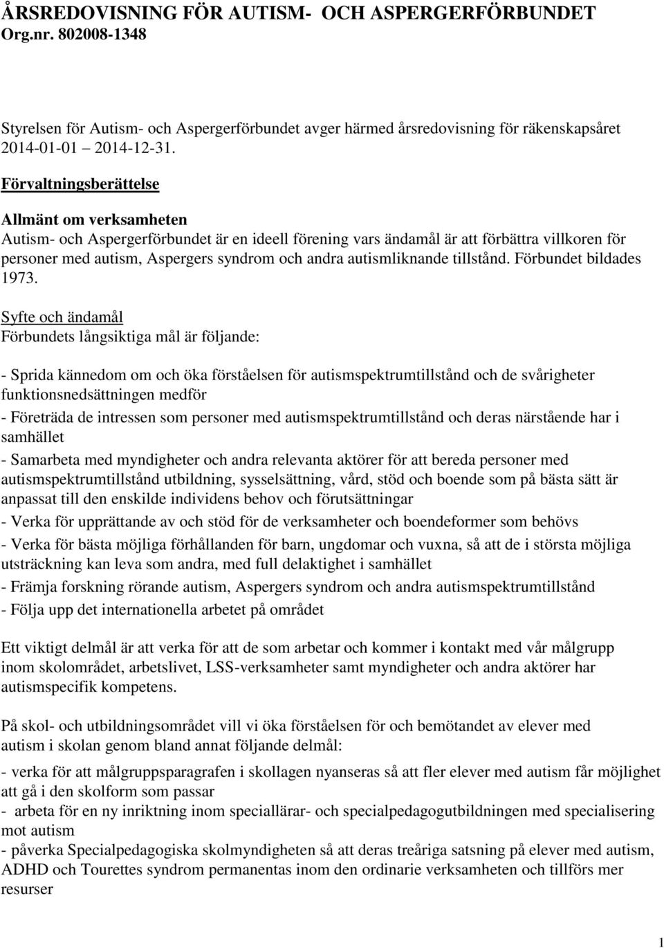 autismliknande tillstånd. Förbundet bildades 1973.