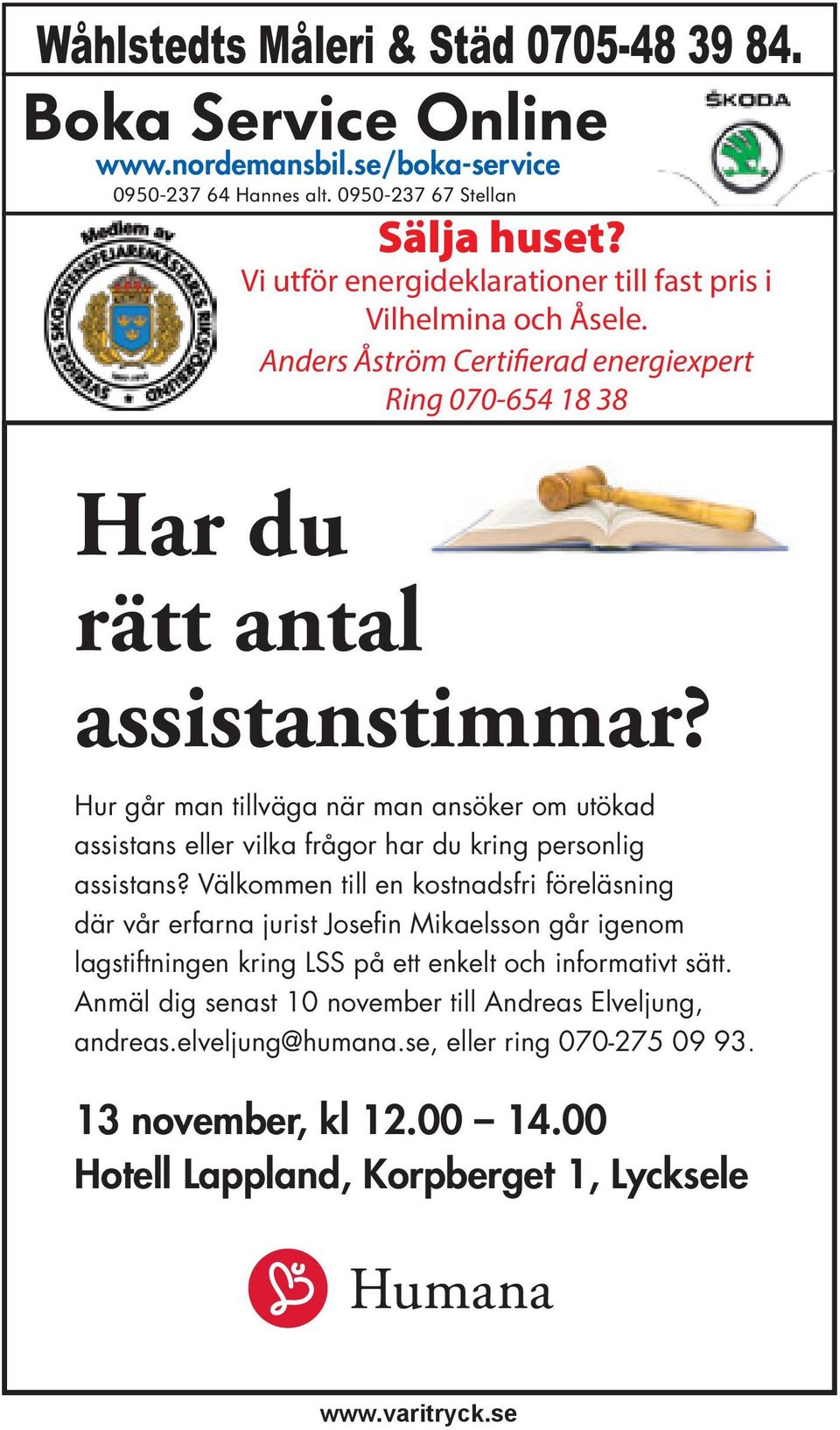 Hur går man tillväga när man ansöker om utökad assistans eller vilka frågor har du kring personlig assistans?