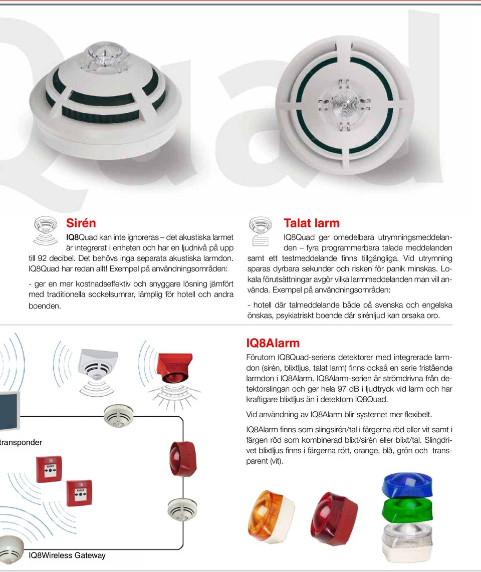 Talat larm IQ8Quad ger omedelbara utrymningsmeddelanden fyra programmerbara talade meddelanden samt ett testmeddelande finns tillgängliga.