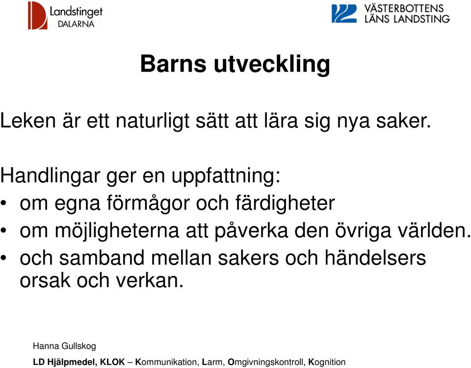 Handlingar ger en uppfattning: om egna förmågor och